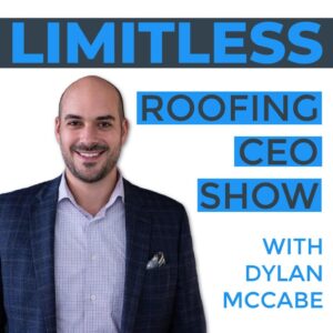Limitless Roofing CEO roofing podcasts